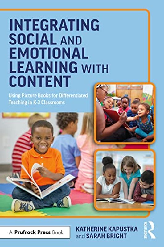 Integrating Social and Emotional Learning with Content: Using Picture Books for Differentiated Teaching in K-3 Classrooms