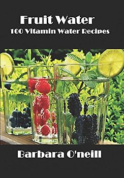 Fruit Water: 100 Vitamin Water Recipes
