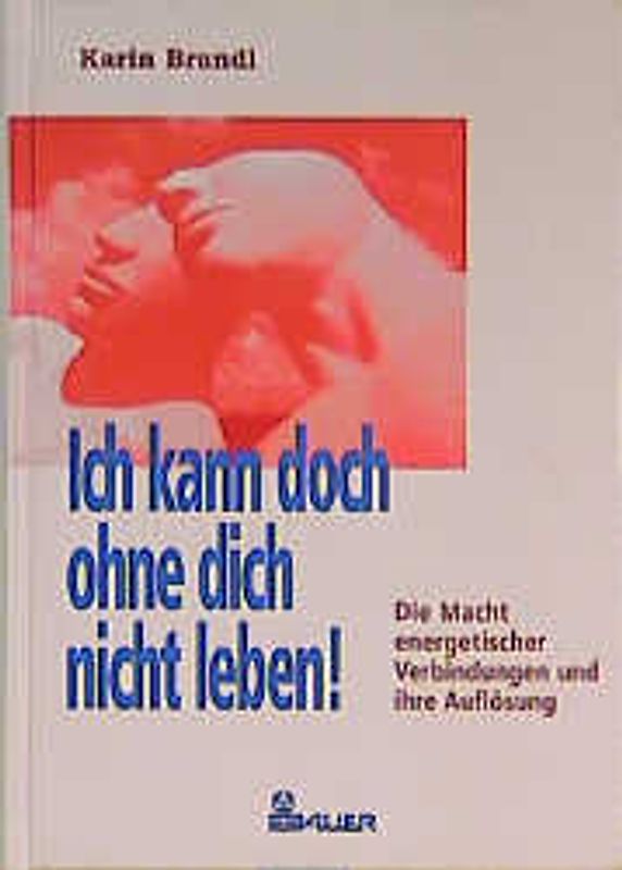 Ich kann doch ohne dich nicht leben!