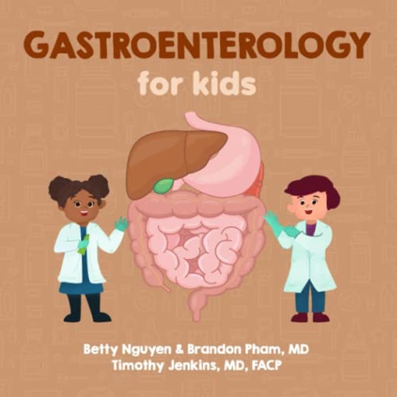 Gastroenterology for Kids: A Fun Picture Book About the Gastrointestinal System for Children (Gift for Kids, Teachers, and Medical Students) (Medical School for Kids, Band 5)