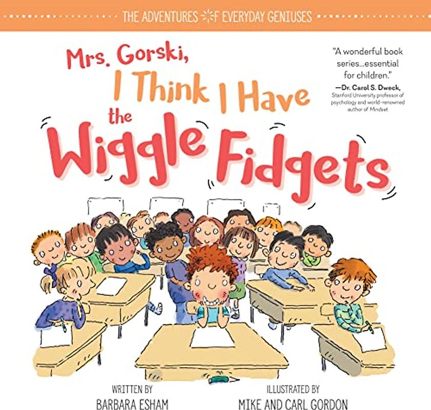 Mrs. Gorski I Think I Have the Wiggle Fidgets (The Adventures of Everyday Geniuses, Band 0)