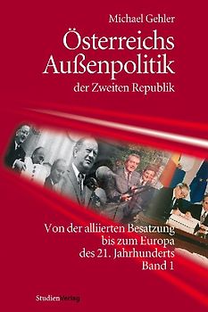 Österreichs Außenpolitik der Zweiten Republik (Band 1)