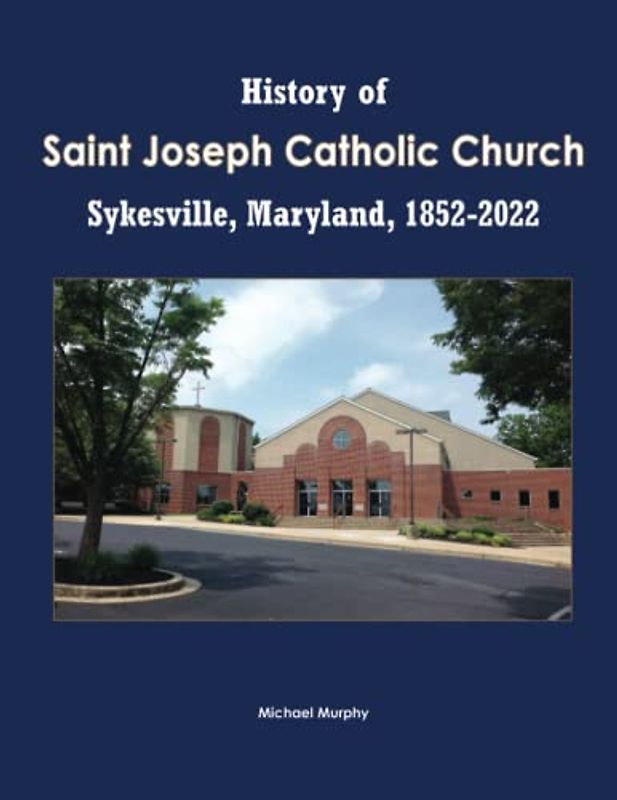 History of Saint Joseph Catholic Church, Sykesville, Maryland, 1852-2022