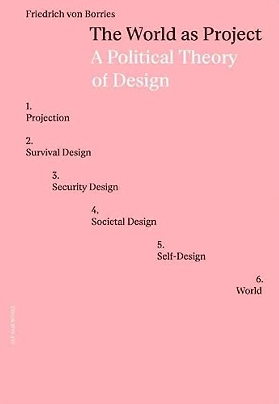 The World as Project - A Political Theory of Design
