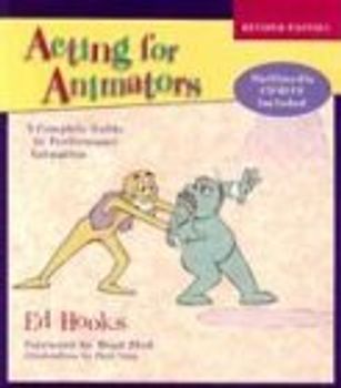 Acting for Animators, Revised Edition: A Complete Guide to Performance Animation [With CD] - Ed Hooks