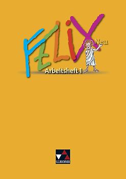 Felix neu - Unterrichtswerk für Latein / Felix AH 1 – neu