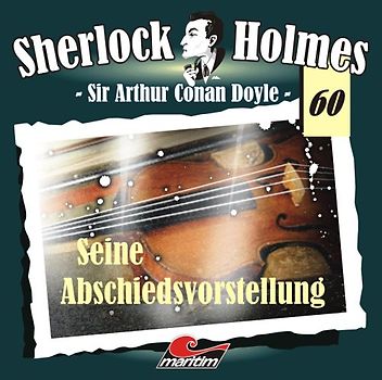 Sherlock Holmes: Folge 60 - Seine Abschiedsvorstellung - Arthur Conan Doyle