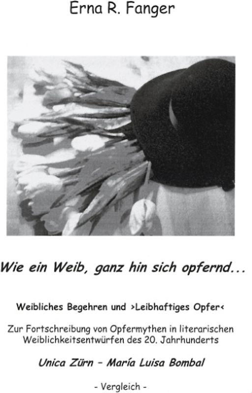 Wie ein Weib, ganz hin sich opfernd...