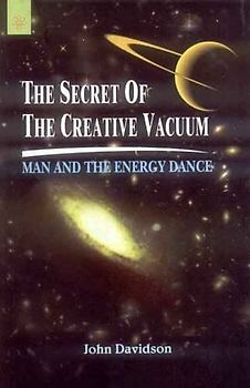 The Secret of the Creative Vacuum: Man and the Energy Dance