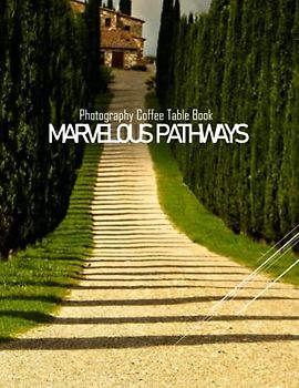 MARVELOUS PATHWAYS Photography Coffee Table Book: Marvelous Pathways Photography Coffee Table Book- Perfect Gift for all: An Amazing Group Of Pictures ... Images (8.5"*11") Paperback May 31,2023 .