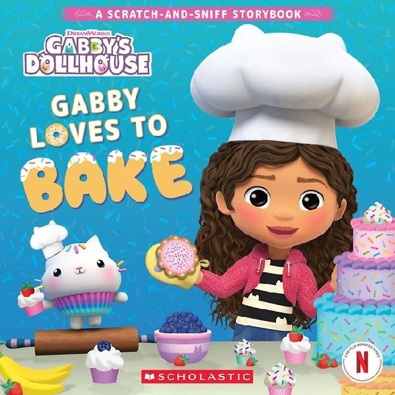 Gabby Loves to Bake: A Scratch-And-Sniff Storybook (Gabby's Dollhouse)