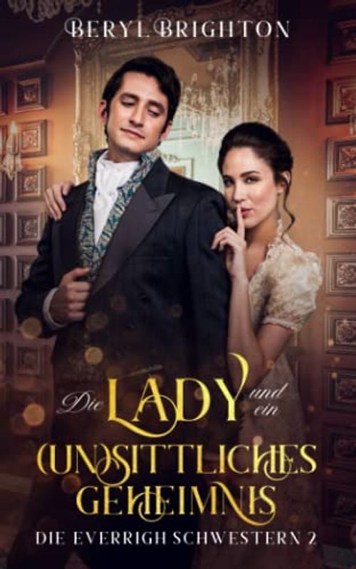 Die Lady und ein (un)sittliches Geheimnis: Die Everrigh Schwestern 2