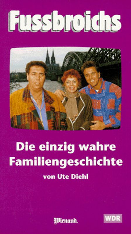Fussbroichs. Die einzig wahre Familiengeschichte
