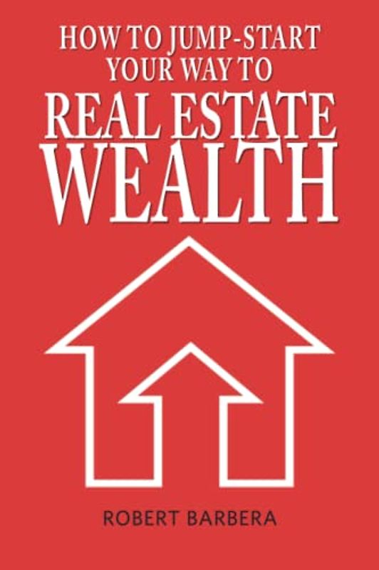 How to Jump-Start Your Way to Real Estate Wealth