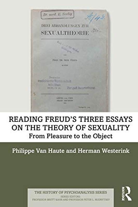 Reading Freud’s Three Essays on the Theory of Sexuality: From Pleasure to the Object (History of Psychoanalysis)