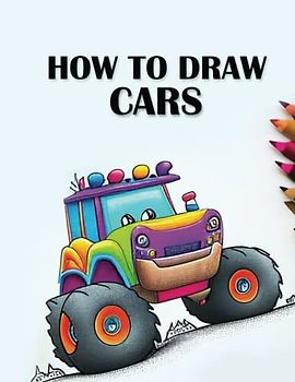 How to Draw Cars for Kids: A Step-by-Step Guide to Drawing Amazing Vehicles