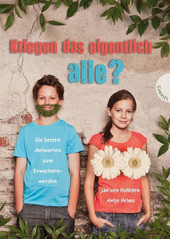 Kriegen das eigentlich alle?. Die besten Antworten zum Erwachsenwerden