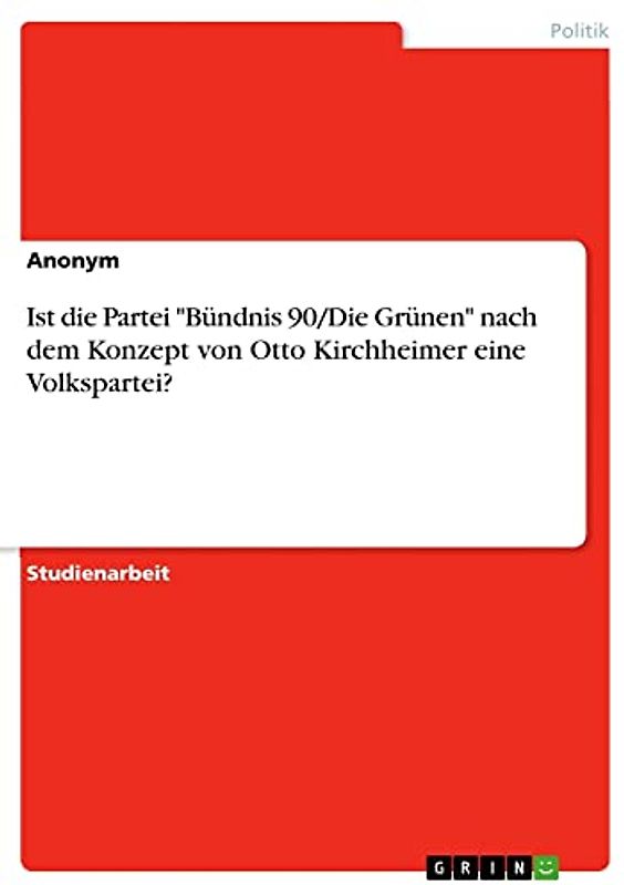 Ist die Partei "Bündnis 90/Die Grünen" nach dem Konzept von Otto Kirchheimer eine Volkspartei?