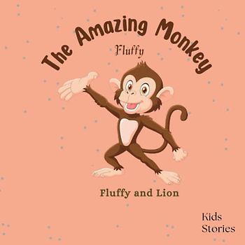 The Amazing Monkey: Fluffy and lion .The Tale of the Amazing Monkey and the Lion Large Print, Easy-to-Read and Short Paragraphs - Perfect to Stimulate ... in Large Print) Paperback – Large Print.
