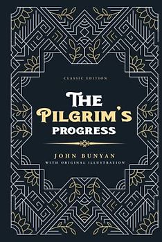The Pilgrim's Progress: by John Bunyan with Original Illustrations