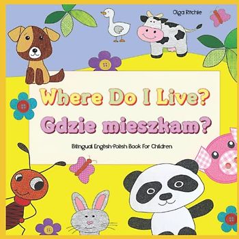 Where Do I Live? Gdzie mieszkam? Bilingual English-Polish Book For Children: Angielski Polski książka dla dzieci (English-Polish Bilngual Books for Children, Band 3)