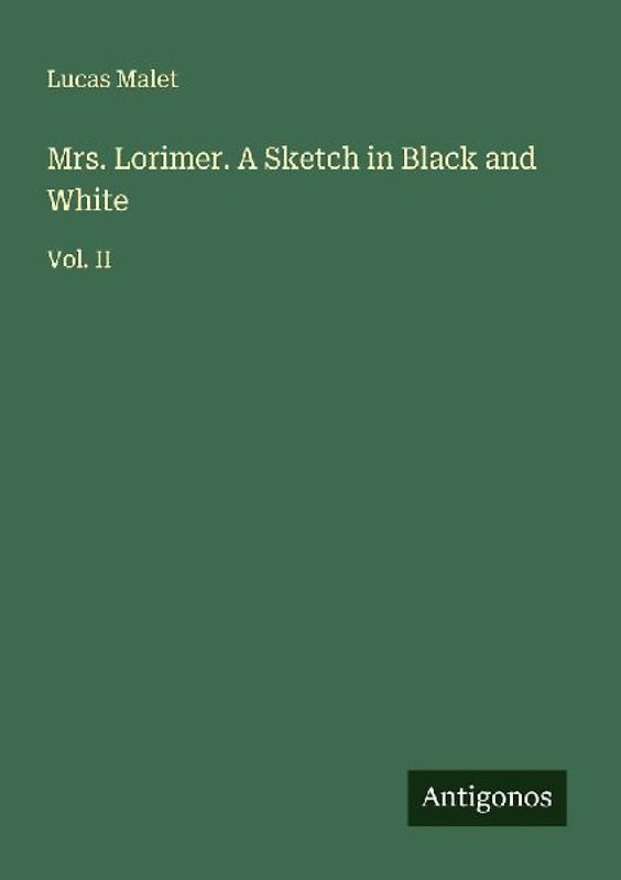 Mrs. Lorimer. A Sketch in Black and White