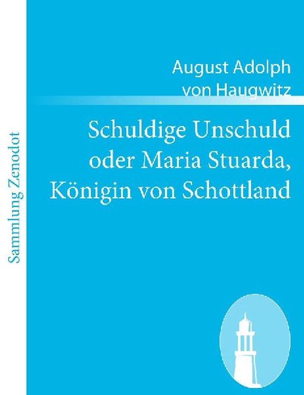 Schuldige Unschuld oder Maria Stuarda, Königin von Schottland