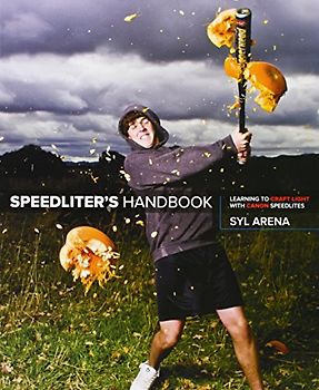 Speedliter's Handbook: Learning to Craft Light with Canon Speedlites - Syl Arena
