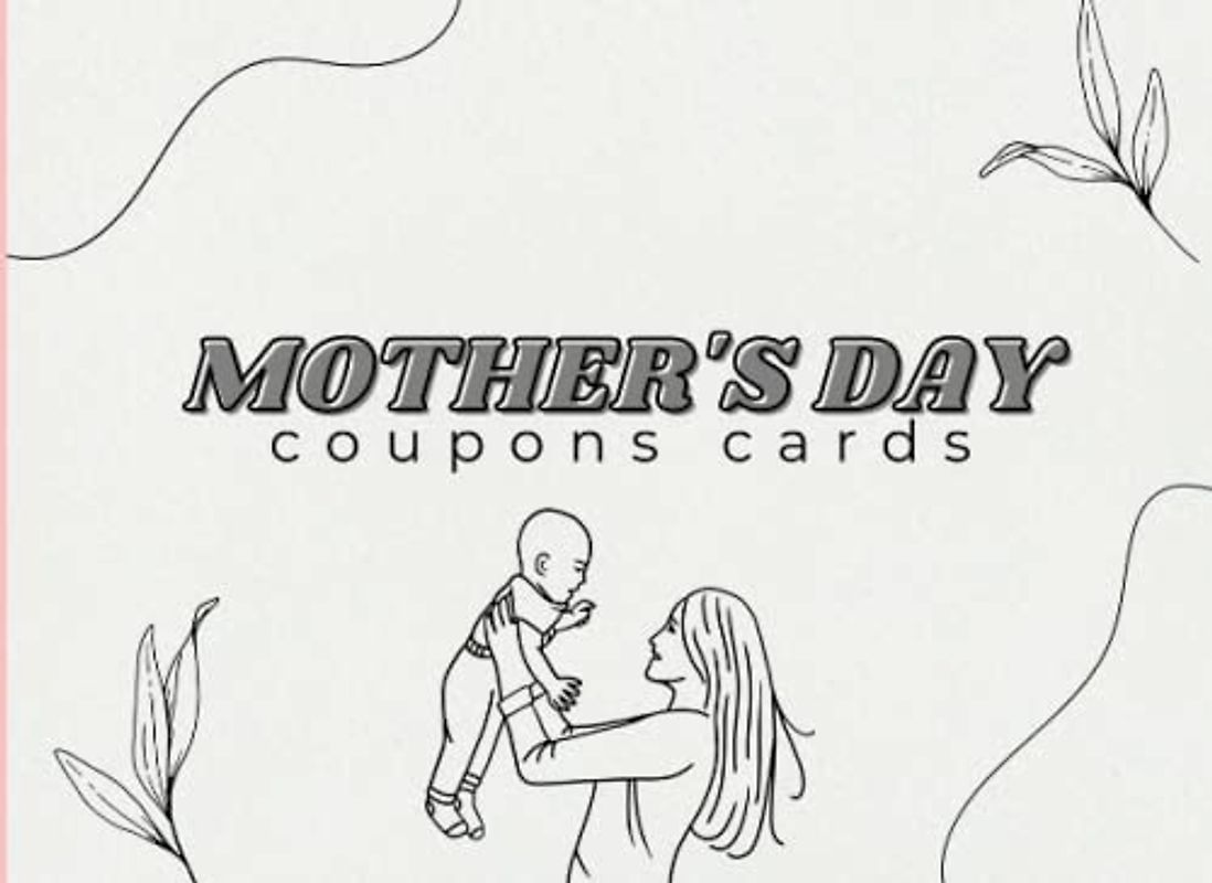 Mother's Day Coupon Cards: Unique Gift For Super Moms, Ideal DIY Blank Fillable Vouchers To Color And Share