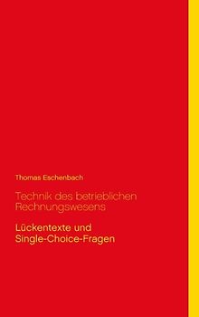 Technik des betrieblichen Rechnungswesens. Lückentexte und Single-Choice-Fragen