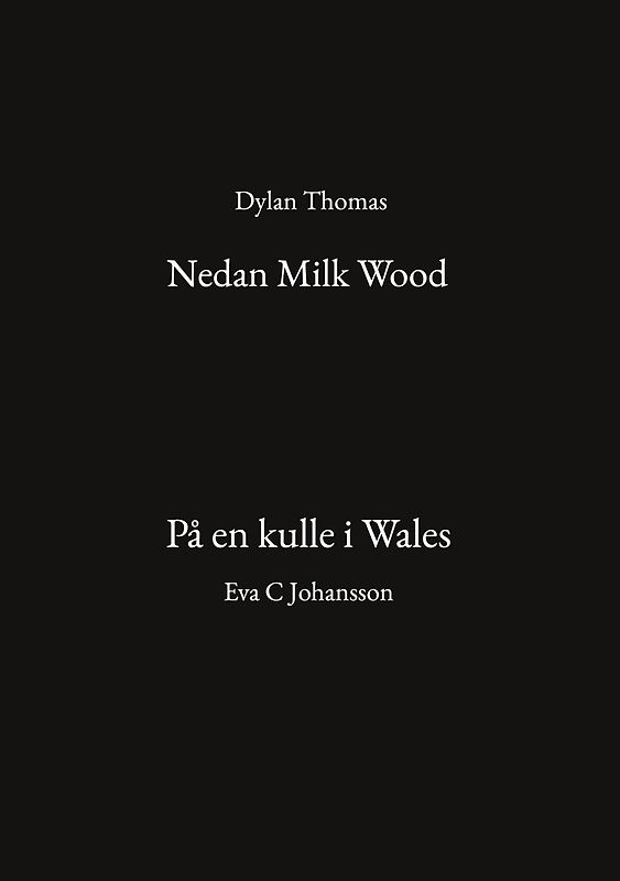 Nedan Milk Wood och På en kulle i Wales