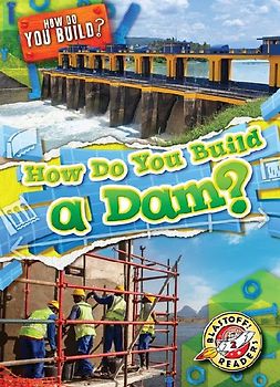 How Do You Build a Dam?