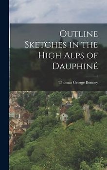Outline Sketches in the High Alps of Dauphiné