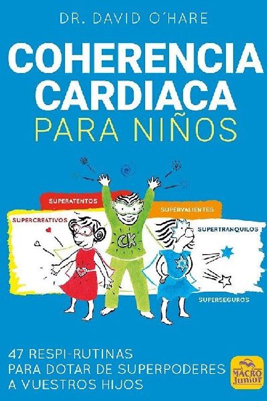 Coherencia cardiaca para niños : 47 respi-rutinas para dotar de superpoderes a vuestros hijos