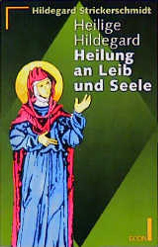 Hl. Hildegard - Heilung an Leib und Seele