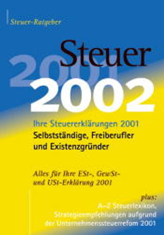 Steuer 2002. Für Selbständige, Existenzgründer und Freiberufler