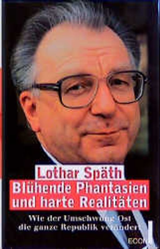 Blühende Phantasien und harte Realitäten. Wie der Umschwung Ost die ganze Republik verändert