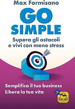 Go simple. Semplifica il tuo business, libera la tua vita
