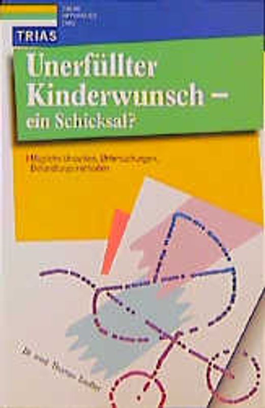 Unerfüllter Kinderwunsch. Mögliche Ursachen, Untersuchungen, Behandlungsmethoden
