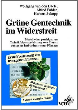Grüne Gentechnik im Widerstreit. Modell einer partizipativen Technikfolgenabschätzung zu transgenen herbizidresistenten Pflanzen
