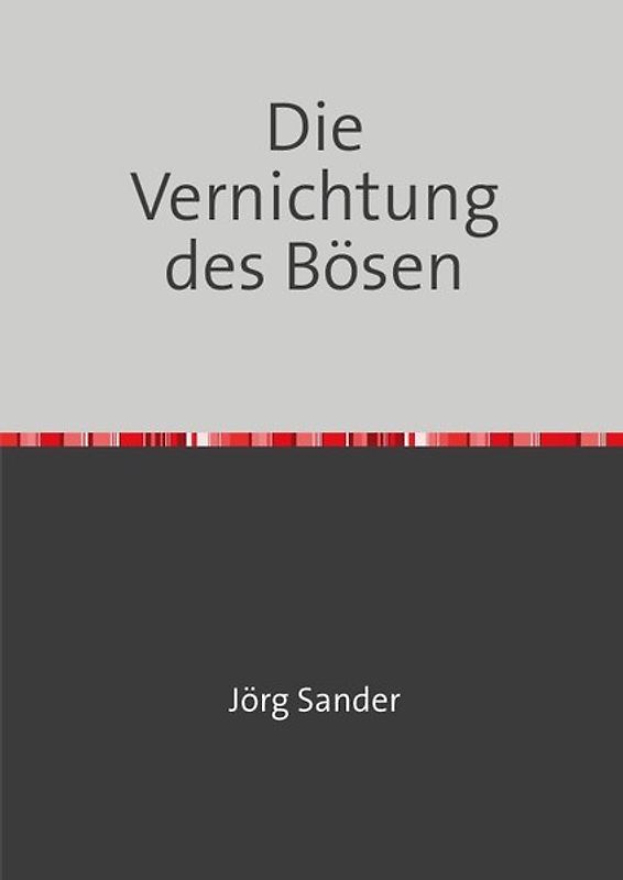Die Vernichtung des Bösen