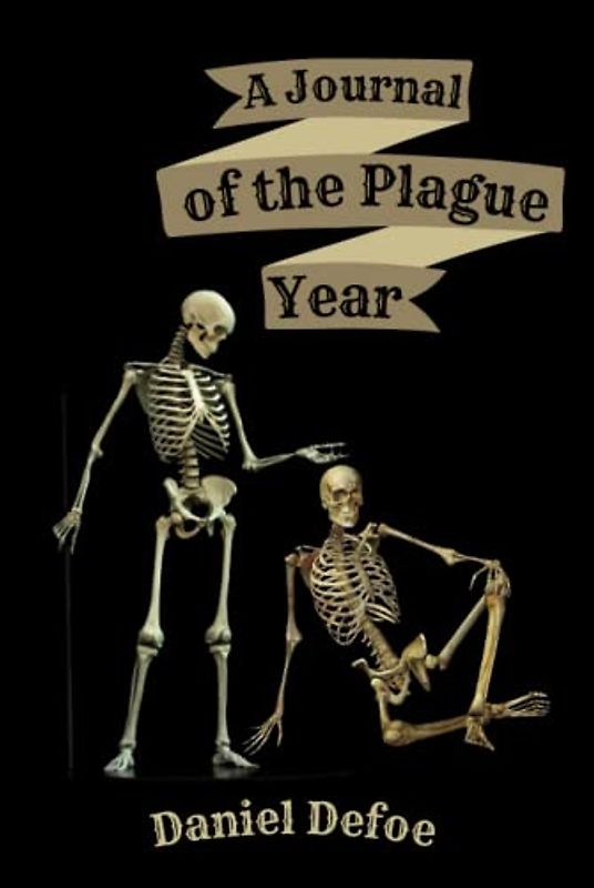 A Journal of the Plague Year (Original by Daniel Defoe)(Annotated)