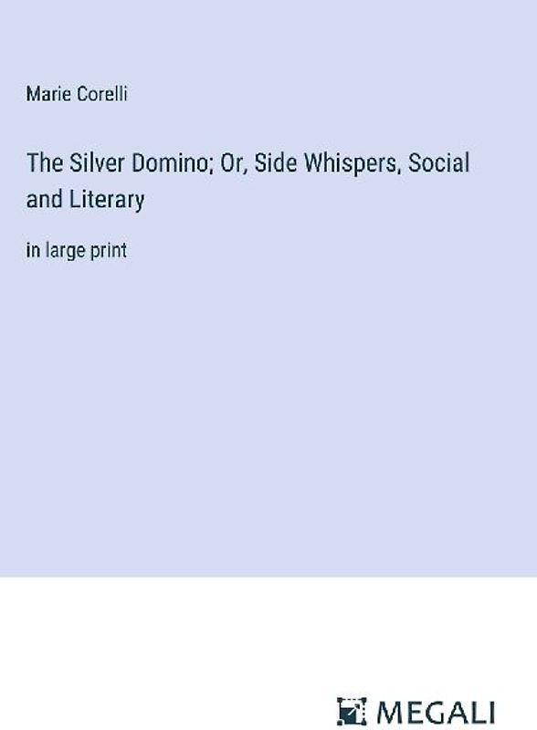 The Silver Domino; Or, Side Whispers, Social and Literary