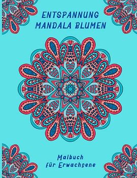 Entspannung Mandala Blumen: Malbuch mit großen Mustern erwachsener Blumenmandalas