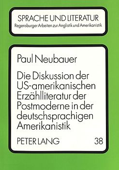 Die Diskussion der US-amerikanischen Erzählliteratur der Postmoderne in der deutschsprachigen Amerikanistik