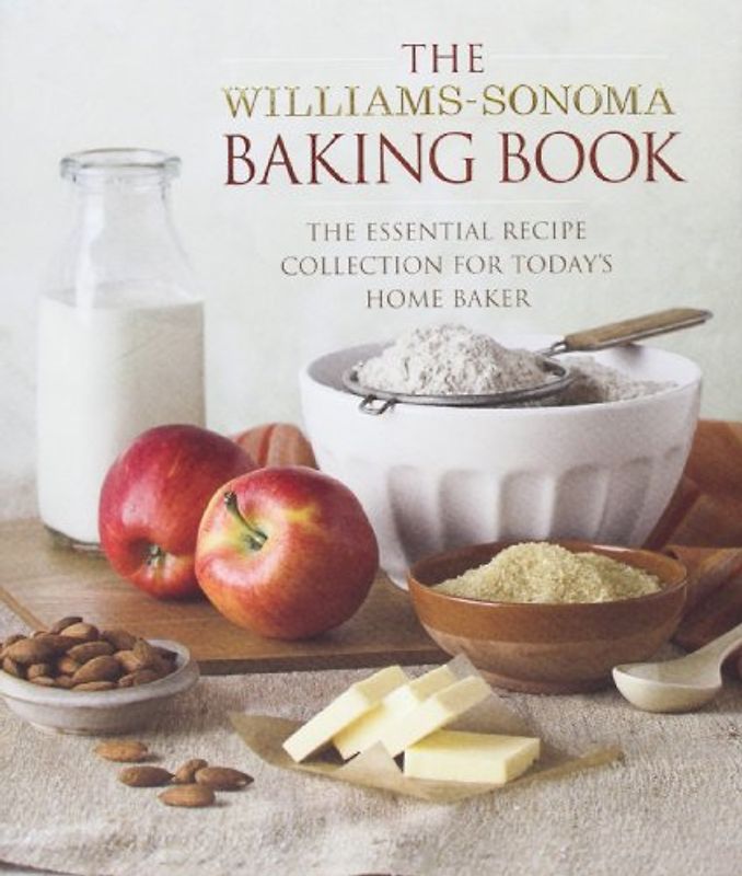 The Williams-Sonoma Baking Book: Essential Recipes for Today's Home Baker - Williams-Sonoma
