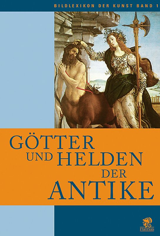 Bildlexikon der Kunst / Götter und Helden der Antike