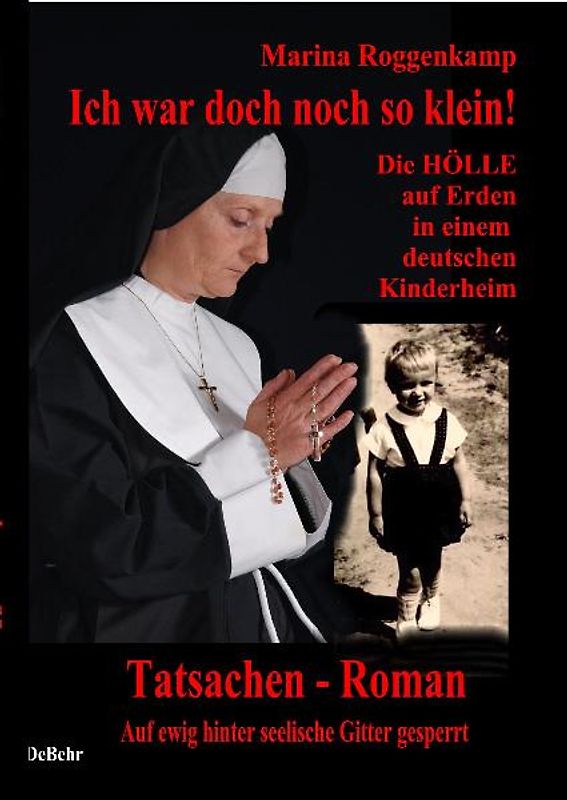 Ich war doch noch so klein - die Hölle auf Erden in einem katholischen Kinderheim