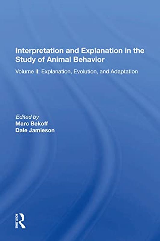 Interpretation and Explanation in the Study of Animal Behavior: Interpretation, Intentionality, and Communication (1)