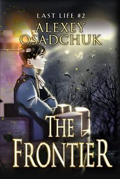 The Frontier (Last Life Book #2): A Progression Fantasy Series